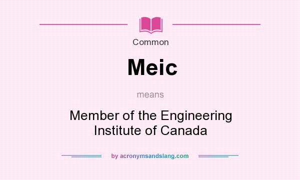 What does Meic mean? It stands for Member of the Engineering Institute of Canada