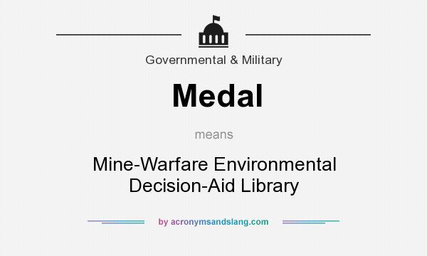 What does Medal mean? It stands for Mine-Warfare Environmental Decision-Aid Library