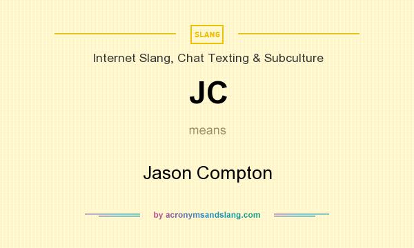 What does JC mean? It stands for Jason Compton