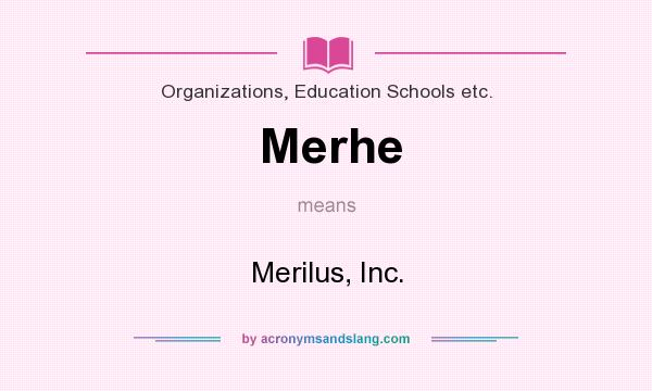 What does Merhe mean? It stands for Merilus, Inc.