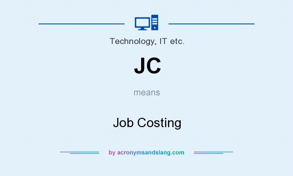 What does JC mean? It stands for Job Costing