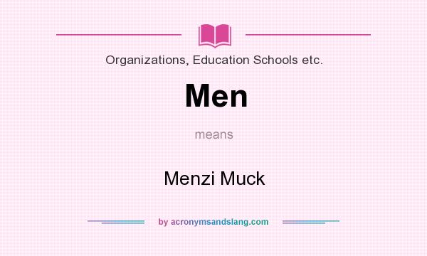 What does Men mean? It stands for Menzi Muck