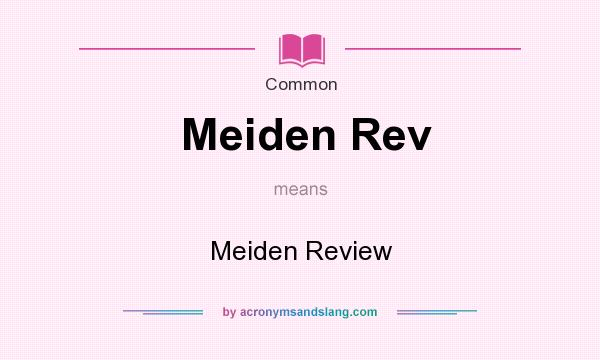 What does Meiden Rev mean? It stands for Meiden Review