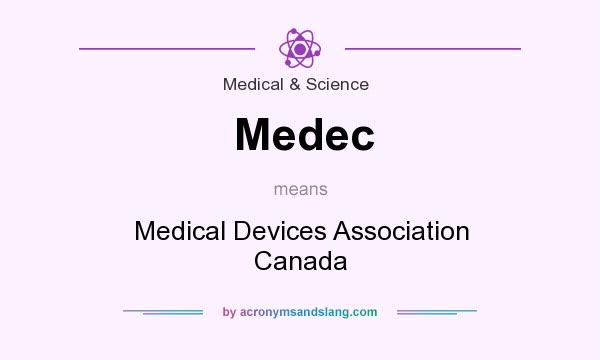 What does Medec mean? It stands for Medical Devices Association Canada