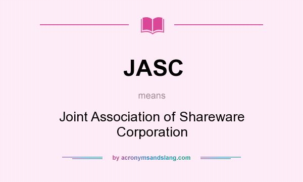 What does JASC mean? It stands for Joint Association of Shareware Corporation