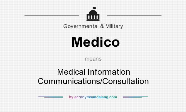 What does Medico mean? It stands for Medical Information Communications/Consultation