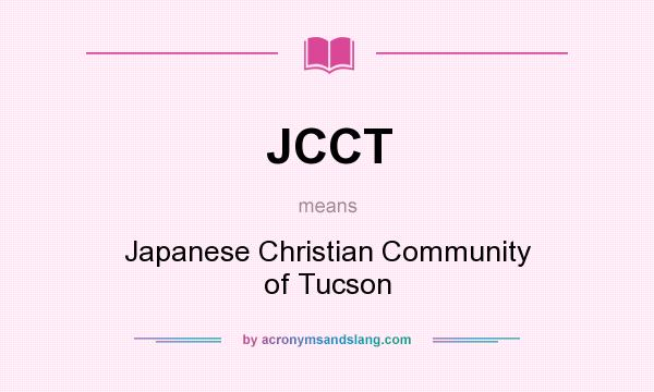What does JCCT mean? It stands for Japanese Christian Community of Tucson