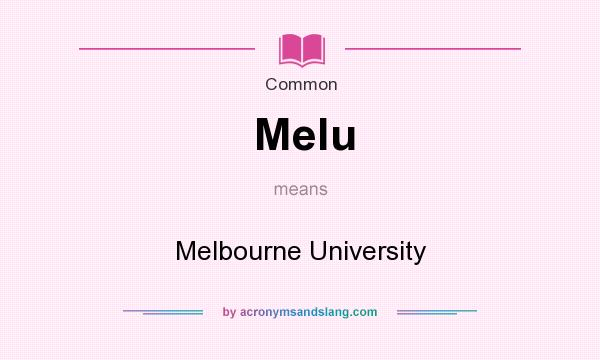 What does Melu mean? It stands for Melbourne University