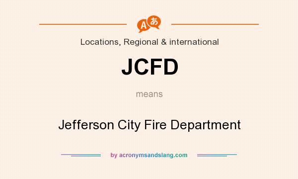What does JCFD mean? It stands for Jefferson City Fire Department