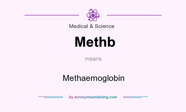What does Methb mean? It stands for Methaemoglobin
