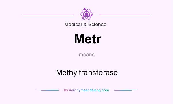 What does Metr mean? It stands for Methyltransferase