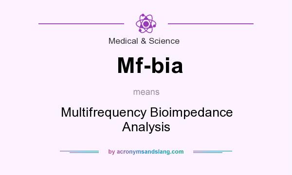 What does Mf-bia mean? It stands for Multifrequency Bioimpedance Analysis
