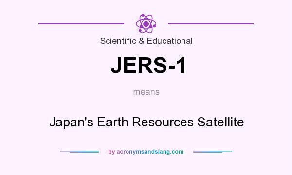 What does JERS-1 mean? It stands for Japan`s Earth Resources Satellite