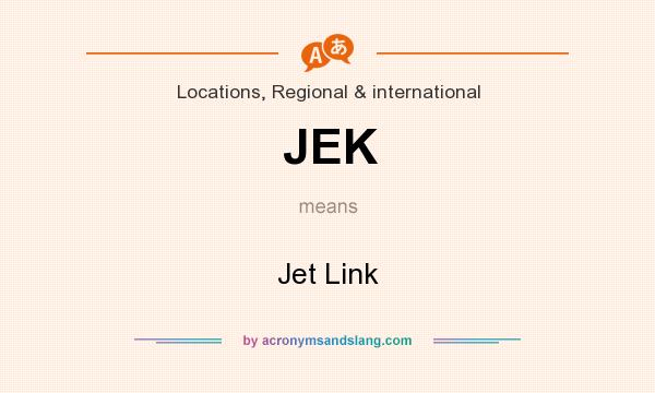 What does JEK mean? It stands for Jet Link