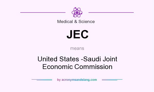 What does JEC mean? It stands for United States -Saudi Joint Economic Commission