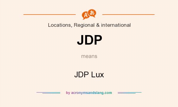 What does JDP mean? It stands for JDP Lux