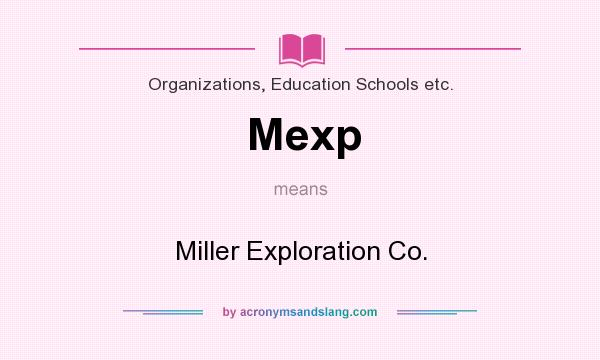 What does Mexp mean? It stands for Miller Exploration Co.