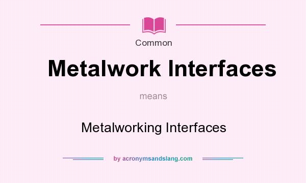 What does Metalwork Interfaces mean? It stands for Metalworking Interfaces