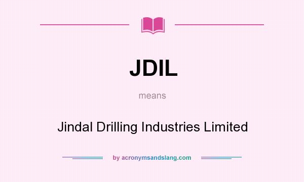 What does JDIL mean? It stands for Jindal Drilling Industries Limited