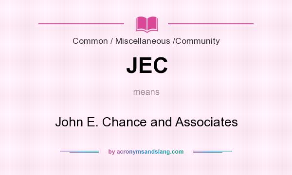 What does JEC mean? It stands for John E. Chance and Associates