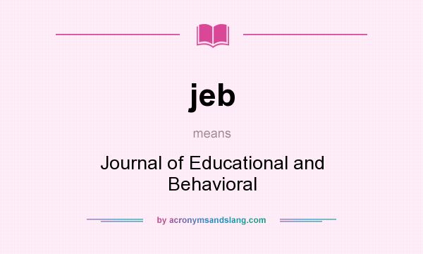 What does jeb mean? It stands for Journal of Educational and Behavioral