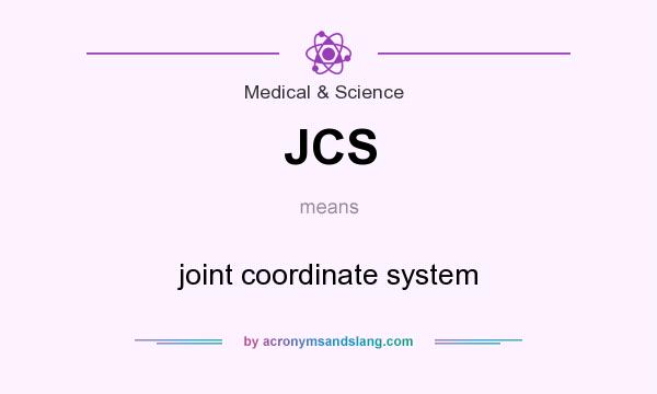 What does JCS mean? It stands for joint coordinate system
