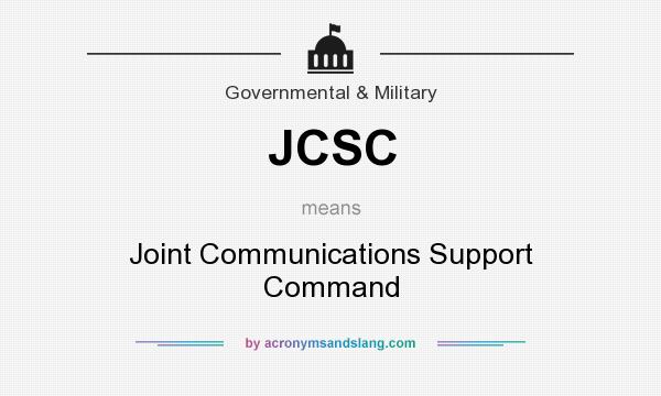 What does JCSC mean? It stands for Joint Communications Support Command
