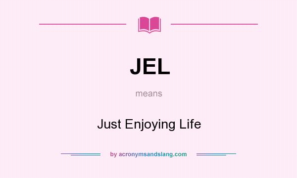 What does JEL mean? It stands for Just Enjoying Life