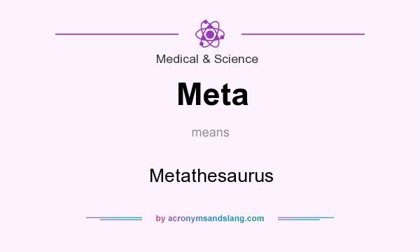 What does Meta mean? It stands for Metathesaurus