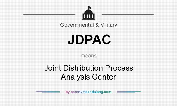 What does JDPAC mean? It stands for Joint Distribution Process Analysis Center