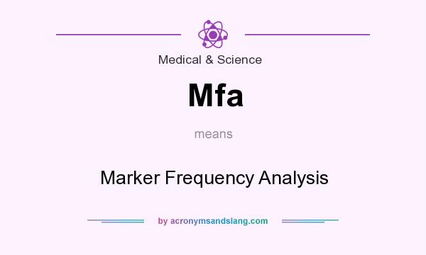 What does Mfa mean? It stands for Marker Frequency Analysis