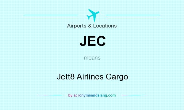 What does JEC mean? It stands for Jett8 Airlines Cargo