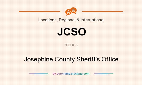 What does JCSO mean? It stands for Josephine County Sheriff`s Office