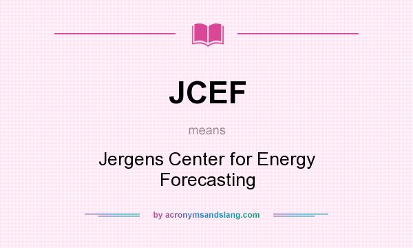 What does JCEF mean? It stands for Jergens Center for Energy Forecasting