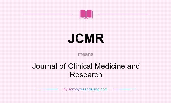 What does JCMR mean? It stands for Journal of Clinical Medicine and Research