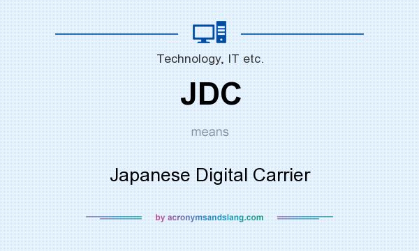 What does JDC mean? It stands for Japanese Digital Carrier
