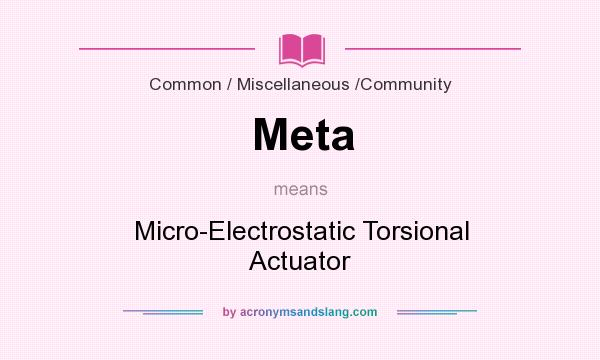 What does Meta mean? It stands for Micro-Electrostatic Torsional Actuator