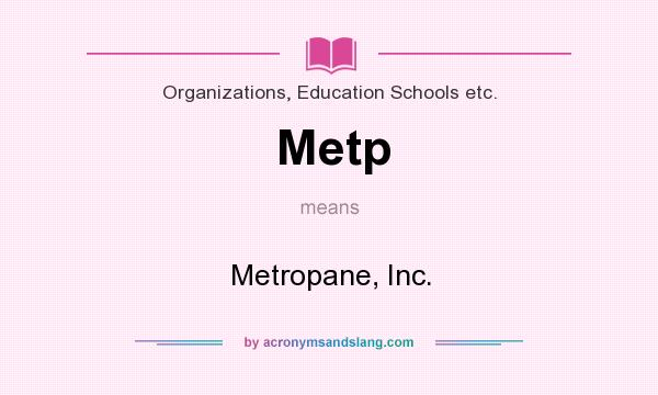 What does Metp mean? It stands for Metropane, Inc.