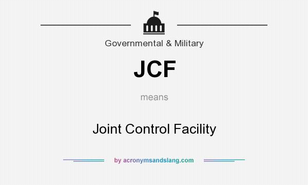 What does JCF mean? It stands for Joint Control Facility
