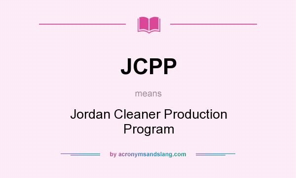 What does JCPP mean? It stands for Jordan Cleaner Production Program