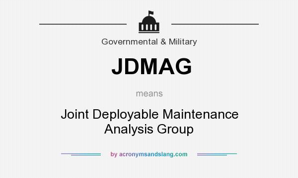 What does JDMAG mean? It stands for Joint Deployable Maintenance Analysis Group