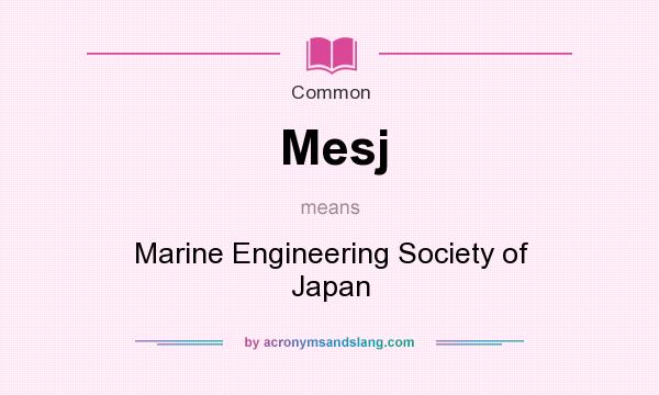 What does Mesj mean? It stands for Marine Engineering Society of Japan
