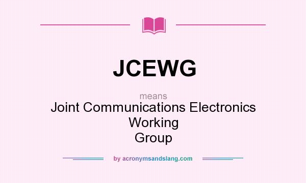 What does JCEWG mean? It stands for Joint Communications Electronics Working Group