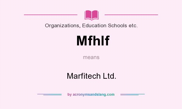 What does Mfhlf mean? It stands for Marfitech Ltd.