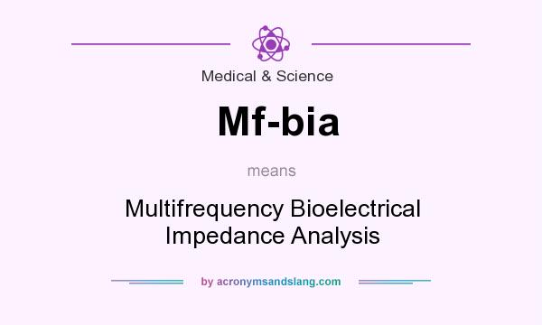 What does Mf-bia mean? It stands for Multifrequency Bioelectrical Impedance Analysis