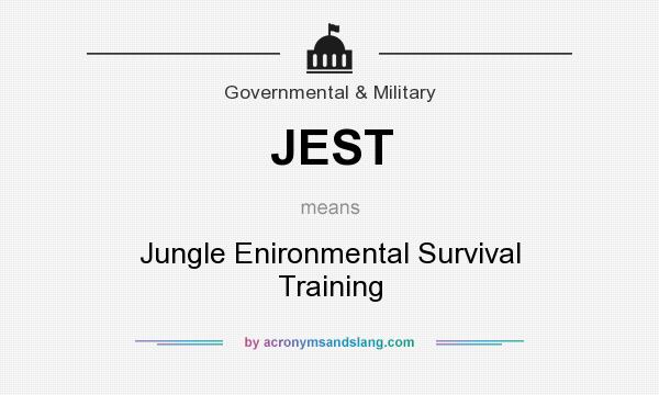 What does JEST mean? It stands for Jungle Enironmental Survival Training