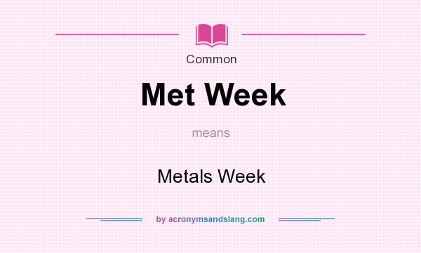 What does Met Week mean? It stands for Metals Week
