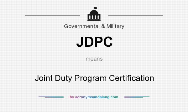 What does JDPC mean? It stands for Joint Duty Program Certification