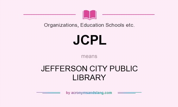What does JCPL mean? It stands for JEFFERSON CITY PUBLIC LIBRARY