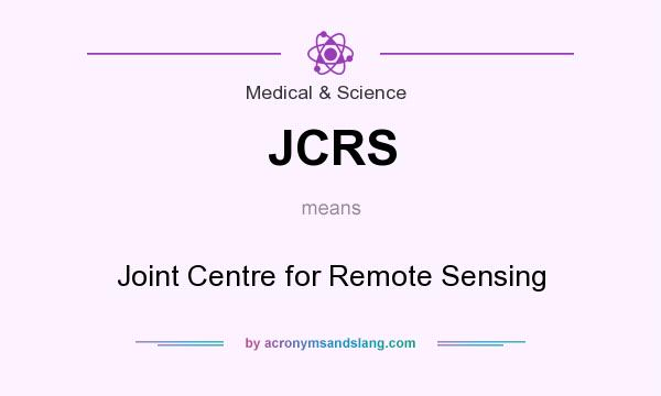 What does JCRS mean? It stands for Joint Centre for Remote Sensing